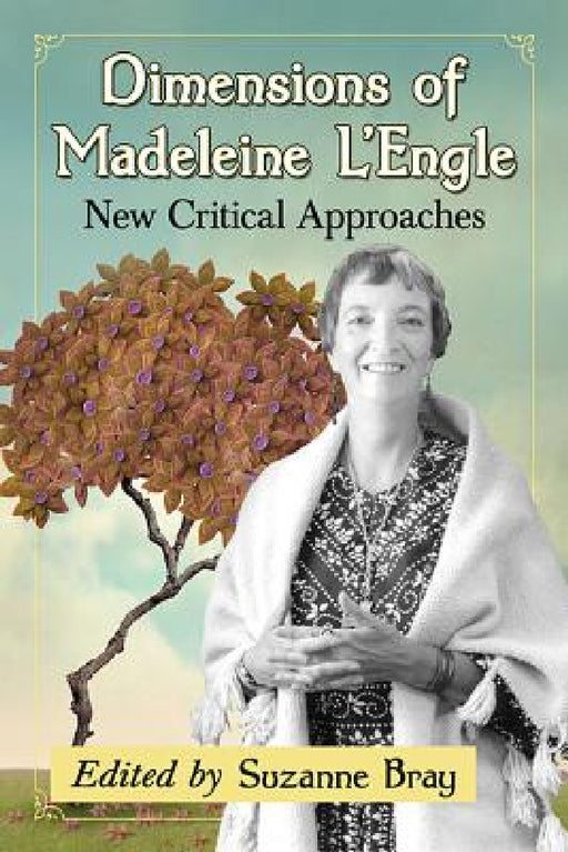 Dimensions of Madeleine L'Engle: New Critical Approaches by Suzanne Bray