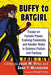 Buffy to Batgirl: Essays on Female Power, Evolving Femininity and Gender Roles in Science Fiction and Fantasy by Julie M. Still
