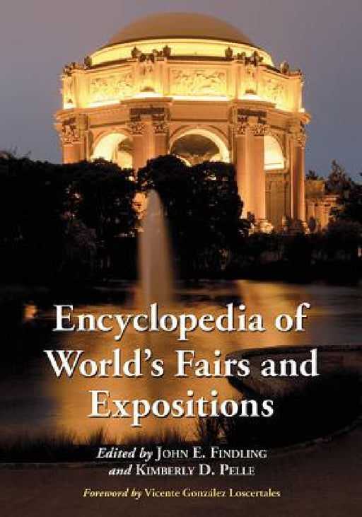 Encyclopedia of World's Fairs and Expositions by John E. Findling, Kimberly D. Pelle