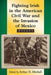 Fighting Irish in the American Civil War and the Invasion of Mexico: Essays by Arthur H. Mitchell