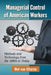 Managerial Control of American Workers: Methods and Technology from the 1880s to Today by Mel Van Elteren