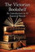 The Victorian Bookshelf: An Introduction to 61 Essential Novels by Jess Nevins