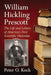 William Hickling Prescott: The Life and Letters of America's First Scientific Historian by Peter O. Koch