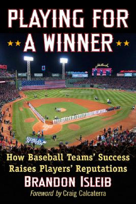 Playing for a Winner: How Baseball Teams' Success Raises Players' Reputations by Brandon Isleib