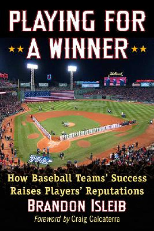 Playing for a Winner: How Baseball Teams' Success Raises Players' Reputations by Brandon Isleib