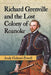 Richard Grenville and the Lost Colony of Roanoke by Andy Gabriel-Powell