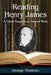 Reading Henry James: A Critical Perspective on Selected Works by George Monteiro