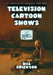 Television Cartoon Shows: An Illustrated Encyclopedia, 1949 through 2003, 2d ed. by Hal Erickson