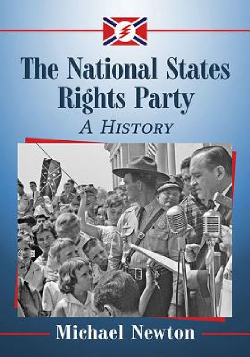 The National States Rights Party: A History by Michael Newton