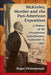 McKinley, Murder and the Pan-American Exposition: A History of the Presidential Assassination, September 6, 1901 by Roger Pickenpaugh