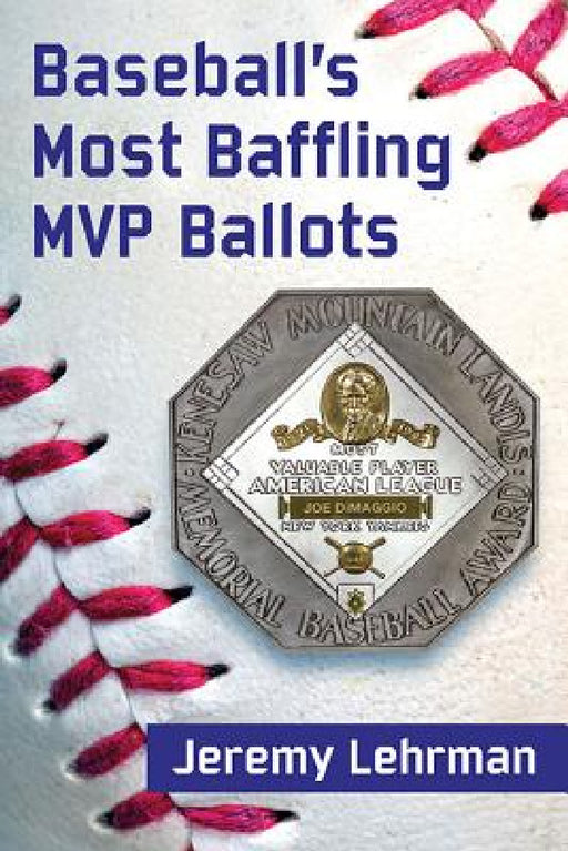 Baseball's Most Baffling MVP Ballots by Jeremy Lehrman