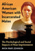 African American Women with Incarcerated Mates: The Psychological and Social Impacts of Mass Imprisonment by Avon Hart-Johnson