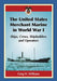 The United States Merchant Marine in World War I: Ships, Crews, Shipbuilders and Operators by Greg H. Williams