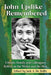 John Updike Remembered: Friends, Family and Colleagues Reflect on the Writer and the Man by Jack A. de Bellis