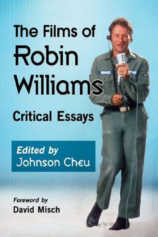 The Films of Robin Williams: Critical Essays by Johnson Cheu