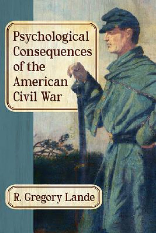 Psychological Consequences of the American Civil War by R. Gregory Lande