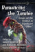 Romancing the Zombie: Essays on the Undead as Significant "Other" by Ashley Szanter, Jessica K. Richards