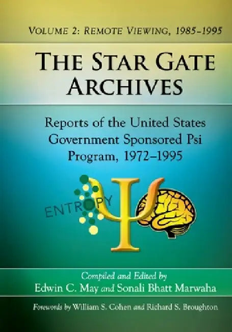 The Star Gate Archives: Reports of the United States Government Sponsored Psi Program, 1972-1995. Volume 2: Remote Viewing, 1985-1995 by Edwin C. May, Sonali Bhatt Marwaha