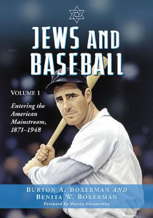 Jews and Baseball: Volume 1, Entering the American Mainstream, 1871-1948 by Burton A. Boxerman, Benita W. Boxerman