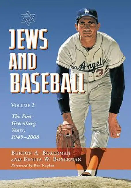 Jews and Baseball: Volume 2, The Post-Greenberg Years, 1949-2008 by Burton A. Boxerman, Benita W. Boxerman