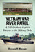 Vietnam War River Patrol: A U.S. Gunboat Captain Returns to the Mekong Delta by Richard H. Kirshen