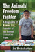 The Animals' Freedom Fighter: A Biography of Ronnie Lee, Founder of the Animal Liberation Front by Jon Hochschartner