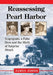 Reassessing Pearl Harbor: Scapegoats, a False Hero and the Myth of Surprise Attack by James Johns