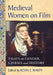 Medieval Women on Film: Essays on Gender, Cinema and History by Kevin J. Harty