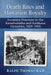 Death Rites and Hawaiian Royalty: Funerary Practices in the Kamehameha and Kalakaua Dynasties, 1819-1953 by Ralph Thomas Kam