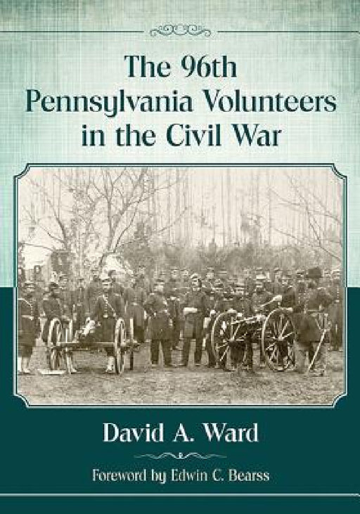 The 96th Pennsylvania Volunteers in the Civil War by David A. Ward