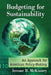 Budgeting for Sustainability: An Approach for American Policy-Making by Jerome B. McKinney