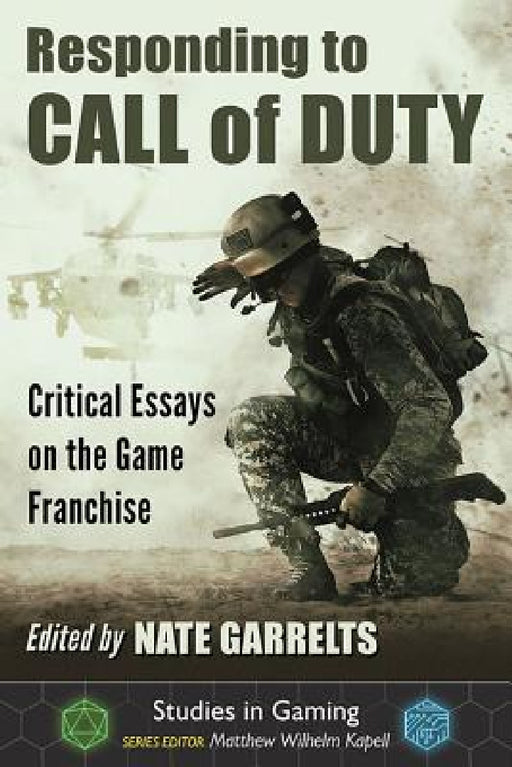Responding to Call of Duty: Critical Essays on the Game Franchise by Nate Garrelts, Matthew Wilhelm Kapell