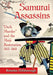 Samurai Assassins: "Dark Murder" and the Meiji Restoration, 1853-1868 by Romulus Hillsborough