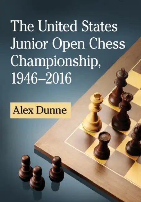 The United States Junior Open Chess Championship, 1946-2016 by Alex Dunne