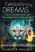 Extraordinary Dreams: Visions, Announcements and Premonitions Across Time and Place by Kimberly R. Mascaro