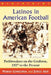 Latinos in American Football: Pathbreakers on the Gridiron, 1927 to the Present by Mario Longoria