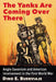 The Yanks Are Coming Over There: Anglo-Saxonism and American Involvement in the First World War by Dino E. Buenviaje