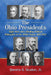 The Ohio Presidents: Eight Men and a Binding Political Philosophy in the White House, 1841-1923 by Quentin R. Skrabec