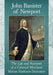 John Banister of Newport: The Life and Accounts of a Colonial Merchant by Marian Mathison Desrosiers