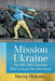Mission Ukraine: The 2012-2013 Diplomatic Effort to Secure Ties with Europe by Maciej Olchawa
