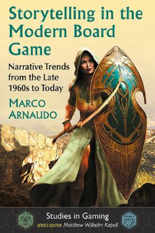 Storytelling in the Modern Board Game: Narrative Trends from the Late 1960s to Today by Marco Arnaudo, Matthew Wilhelm Kapell
