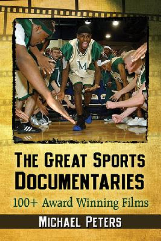 The Great Sports Documentaries: 100+ Award Winning Films by Michael Peters