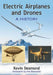 Electric Airplanes and Drones: A History by Kevin Desmond