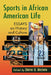 Sports in African American Life: Essays on History and Culture by Drew D. Brown