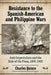 Resistance to the Spanish-American and Philippine Wars: Anti-Imperialism and the Role of the Press, 1895-1902 by Charles Quince