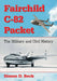 Fairchild C-82 Packet: The Military and Civil History by Simon D. Beck