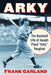 Arky: The Baseball Life of Joseph Floyd "Arky" Vaughan by Frank Garland