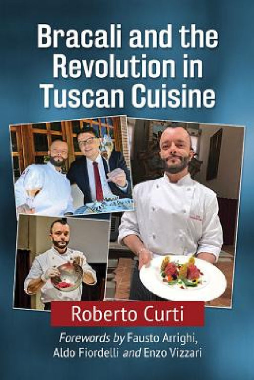 Bracali and the Revolution in Tuscan Cuisine by Roberto Curti