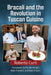 Bracali and the Revolution in Tuscan Cuisine by Roberto Curti