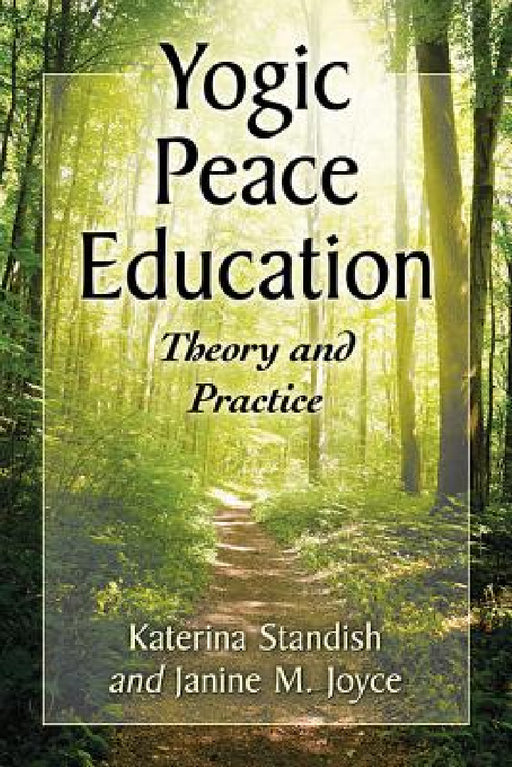 Yogic Peace Education: Theory and Practice by Katerina Standish, Janine M. Joyce
